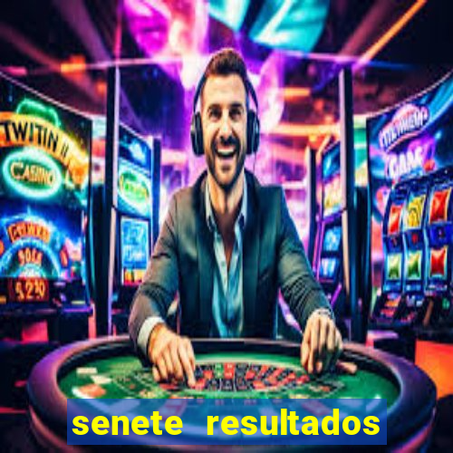 senete resultados de ayer